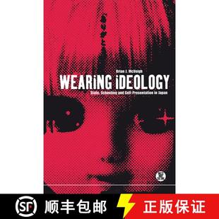【3-4周达】Wearing Ideology: State, Schooling and Self-Presentation in Japan [9781859734902]