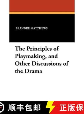 【3-4周达】The Principles of Playmaking, and Other Discussions of the Drama [9781434407689]
