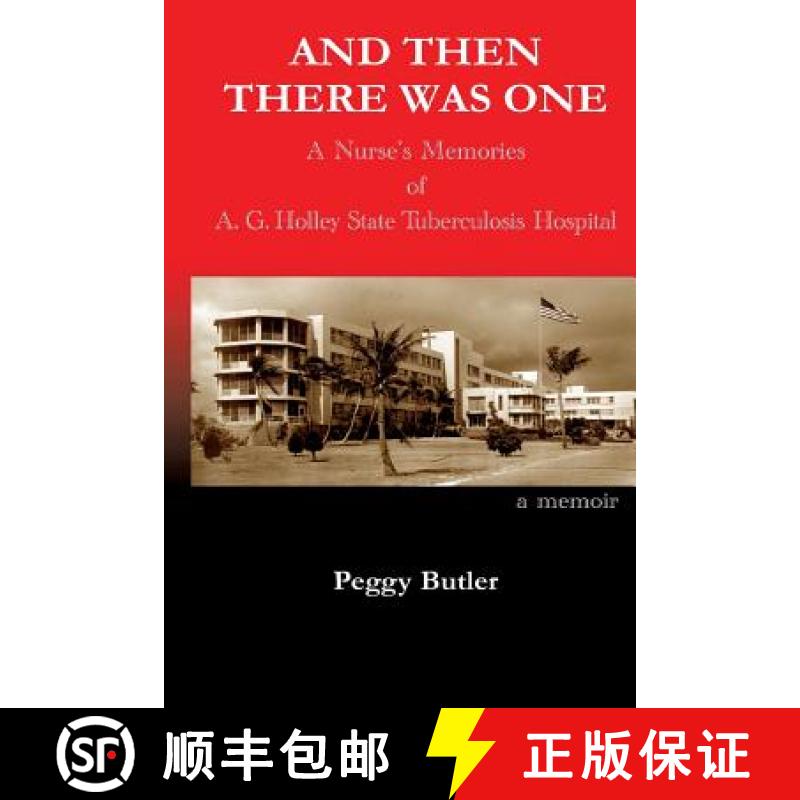 【3-4周达】And Then There Was One: A Nurse's Memories of A.G. Holley State Tuberculosis Hospital [9780692416280]