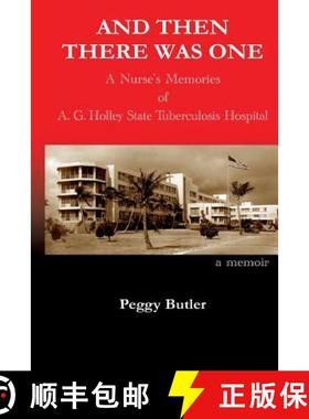 【3-4周达】And Then There Was One: A Nurse's Memories of A.G. Holley State Tuberculosis Hospital [9780692416280]