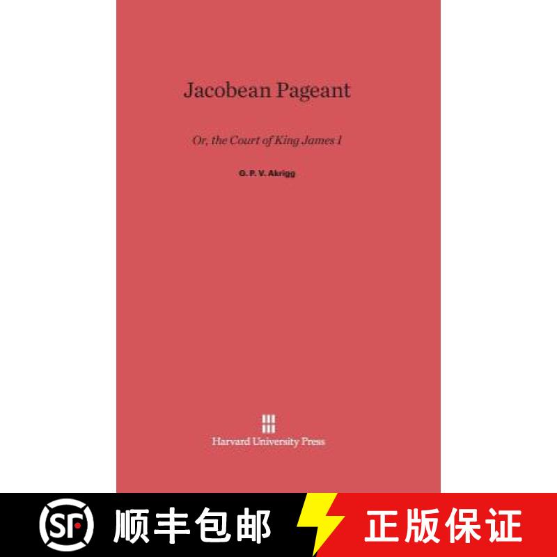 【3-4周达】Jacobean Pageant: Or, the Court of King James I [9780674729490]