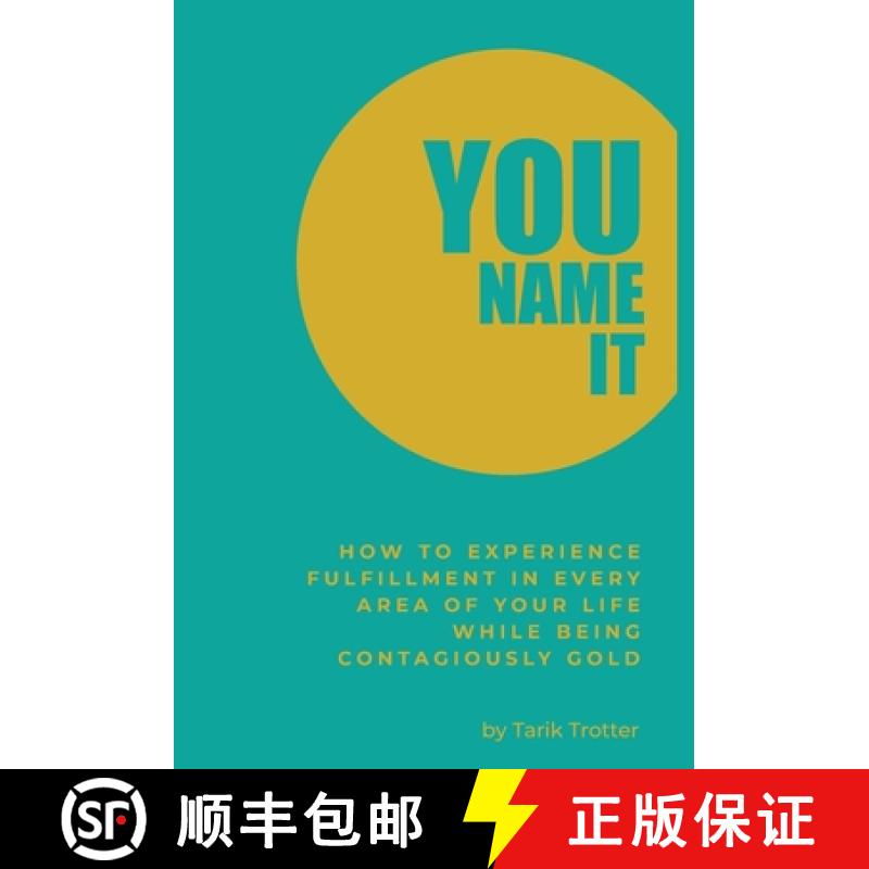 【3-4周达】You Name It: How to Experience Fulfillment In Every Area of Your Life While Being Contagio... [9781735352329]