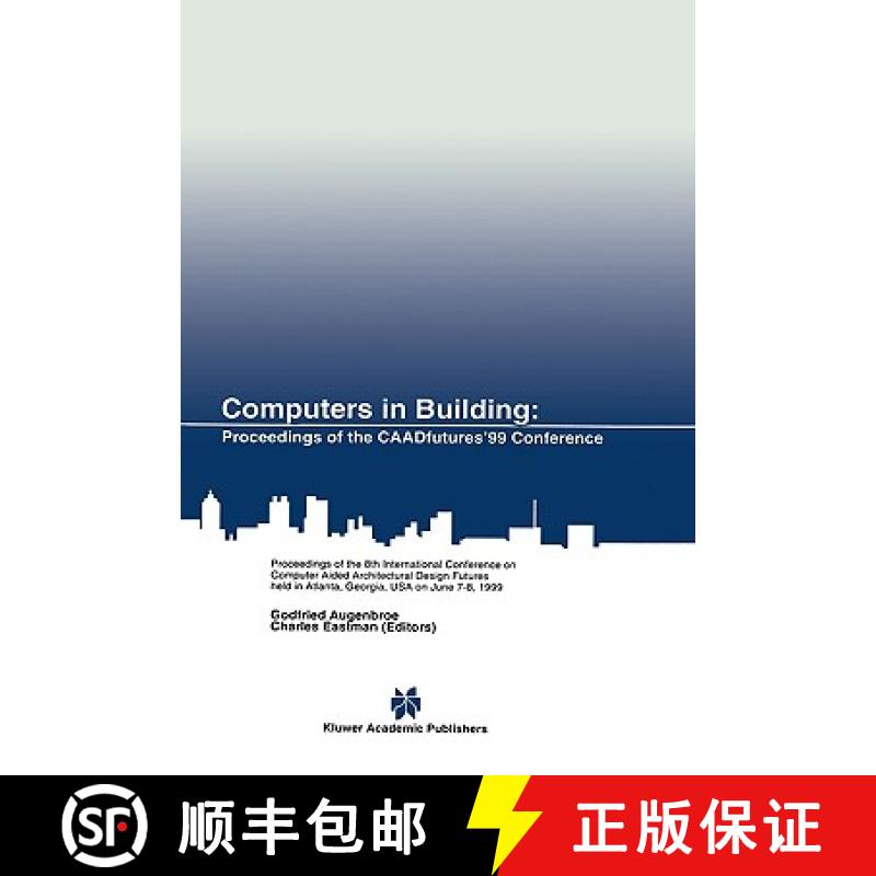 【3-4周达】Computers in Building: Proceedings of the CAADfutures'99 Conference. Proceedings of the Ei... [9780792385363]