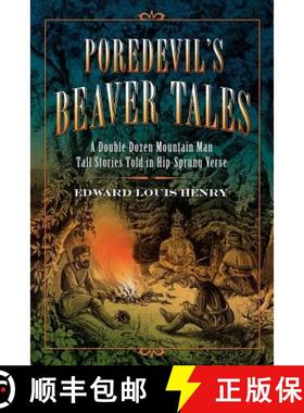 【3-4周达】Poredevil's Beaver Tales: A Double Dozen Mountain Man Tall Stories Told in Hip-Sprung Verse [9780983722564]