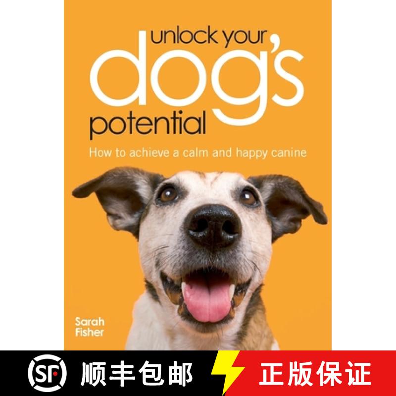 【3-4周达】Unlock Your Dog's Potential: How to Achieve a Calm and Happy Canine [9780715326381]