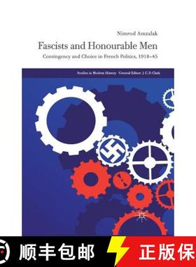 【3-4周达】Fascists and Honourable Men : Contingency and Choice in French Politics, 1918-45 [9781349334148]