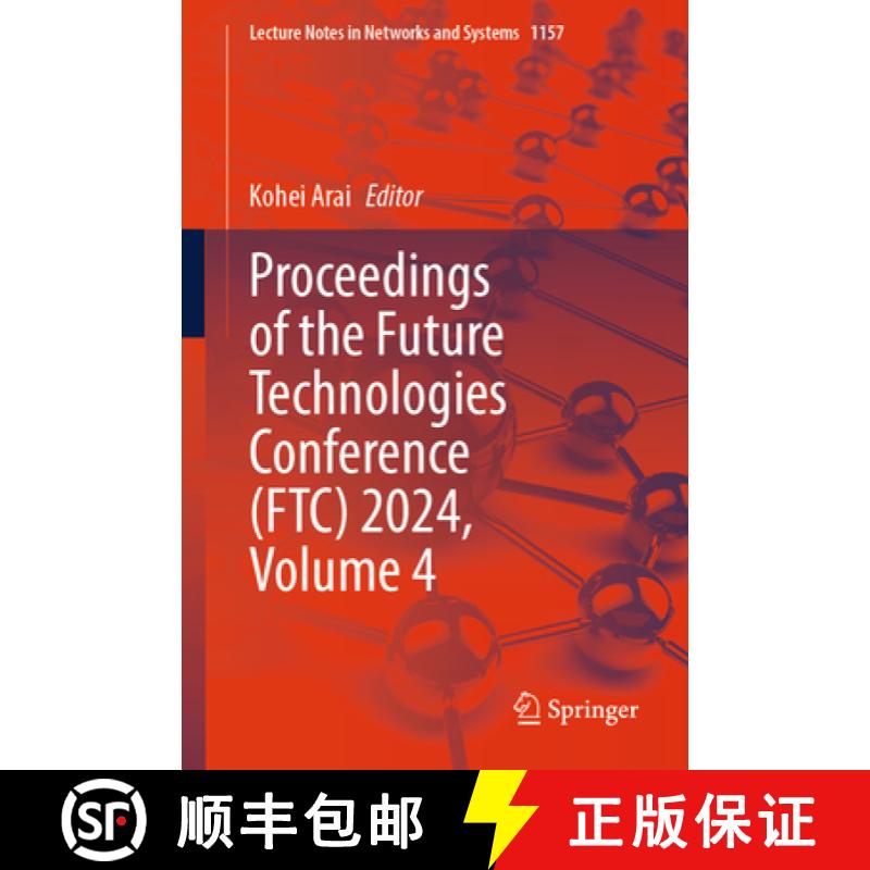 【3-4周达】Proceedings of the Future Technologies Conference (FTC) 2024, Volume 4 [9783031731273]