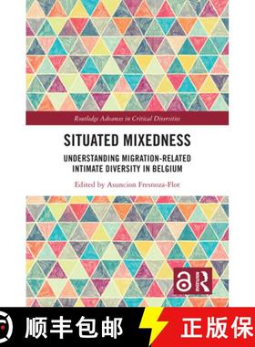【3-4周达】Situated Mixedness: Understanding Migration-Related Intimate Diversity in Belgium [9781032777344]