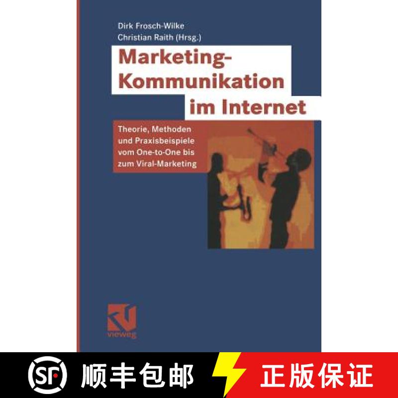 【3-4周达】Marketing-Kommunikation im Internet : Theorie, Methoden und Praxisbeispiele vom One-to-One... [9783322849762]