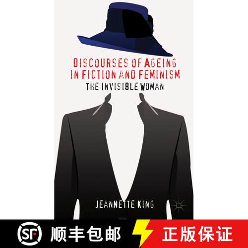 【3-4周达】精装 Discourses of Ageing in Fiction and Feminism: The Invisible Woman [9780230298569]