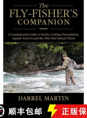 【3-4周达】The Fly-Fisher's Companion: A Fundamental Guide to Tackle, Casting, Presentation, Aquatic ... [9781629144085]