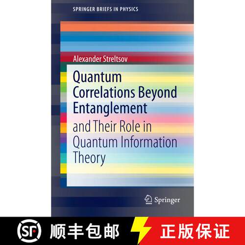 【3-4周达】Quantum Correlations Beyond Entanglement : and Their Role in Quantum Information Theory [9783319096551]