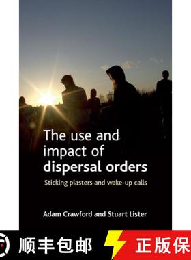 【2-3周达】The Use and Impact of Dispersal Orders: Sticking Plasters and Wake-Up Calls [9781847420787]