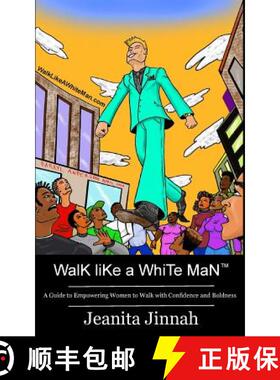 预订 Walk Like A White Man(TM): A Guide to Empowering Women to Walk with Confidence and Boldness [9780986388965]