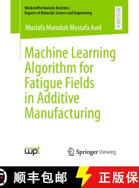 【3-4周达】Machine Learning Algorithm for Fatigue Fields in Additive Manufacturing [9783658402365]