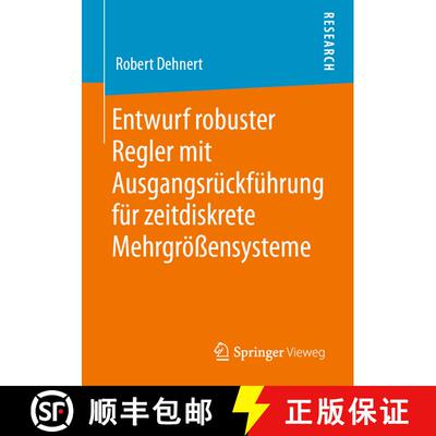 【3-4周达】Entwurf Robuster Regler Mit Ausgangsruckfuhrung Fur Zeitdiskrete Mehrgroessensysteme [9783658298999]