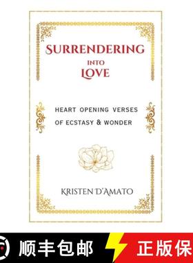 【3-4周达】Surrendering into Love: Heart Opening Verses of Ecstasy & Wonder : Heart Opening Verses of... [9798990304109]
