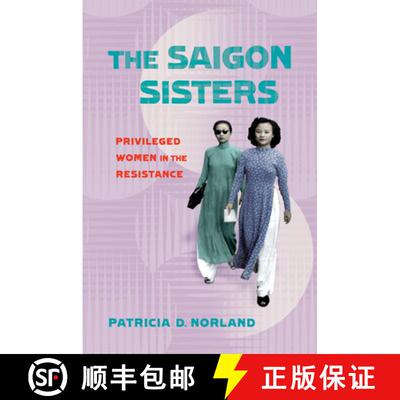 【3-4周达】The Saigon Sisters: Privileged Women in the Resistance [9781501749735]