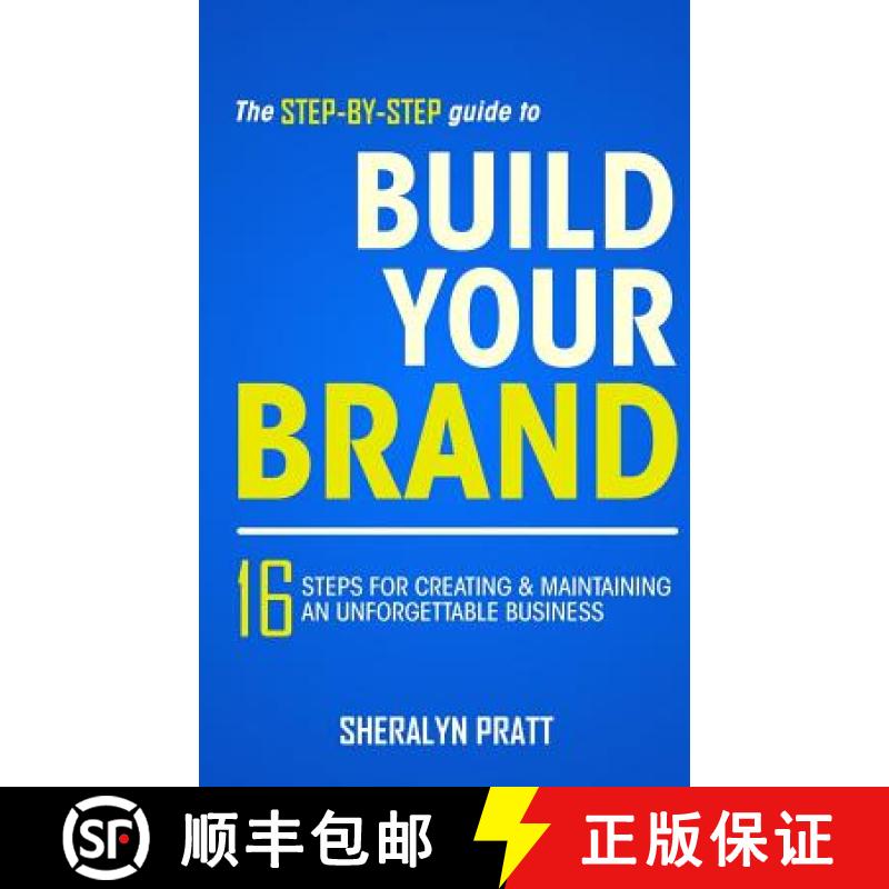 【3-4周达】The Step-By-Step Guide to Build Your Brand: 16 Steps for Creating and Maintaining an Unfor... [9780974333144]