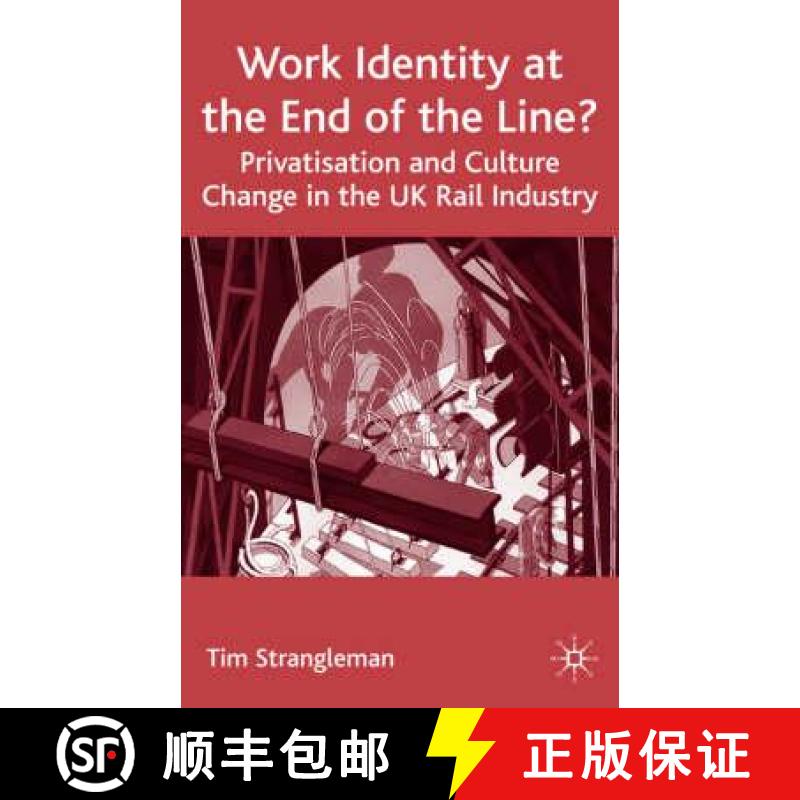 【3-4周达】Work Identity at the End of the Line? : Privatisation and Culture Change in the UK Rail In... [9781403939807]