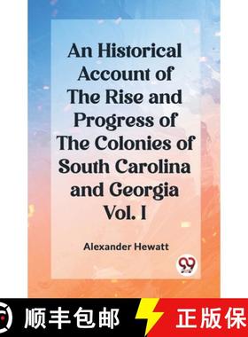 【3-4周达】Historical Account of the Rise and Progress of the Colonies of South Carolina and Georgia ... [9789362203427]