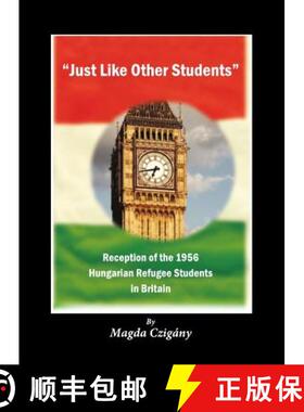 预订 Just Like Other Students: Reception of the 1956 Hungarian Refugee Students in Britain [9781443805254]