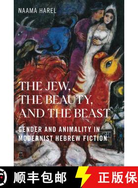 【3-4周达】The Jew, the Beauty, and the Beast: Gender and Animality in Modernist Hebrew Fiction [9781978841734]