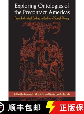 预订 Exploring Ontologies of the Precontact Americas: From Individual Bodies to Bodies of Social Theory [9781683404071]