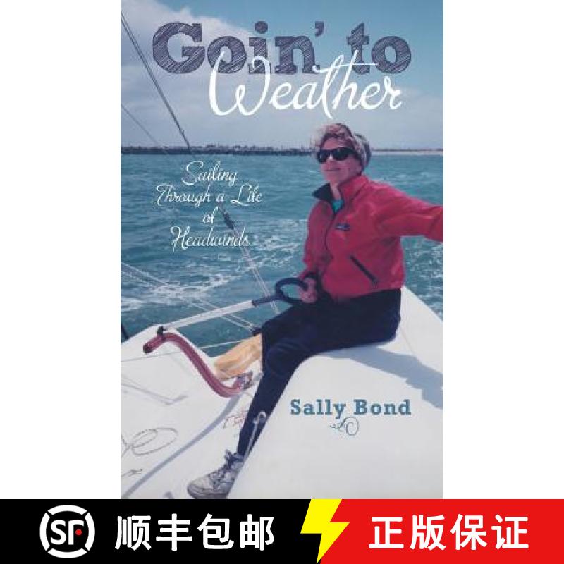 【2-3周达】Goin' to Weather: Sailing Through a Life of Headwinds [9781480805873]