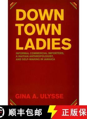 【3-4周达】Downtown Ladies – Informal Commercial Importers, a Haitian Anthropologist and Self–Makin... [9780226841229]