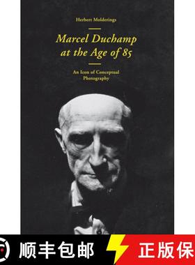 【3-4周达】Marcel Duchamp at the Age of 85: An Incunabulum of Conceptual Photography [9783863353322]