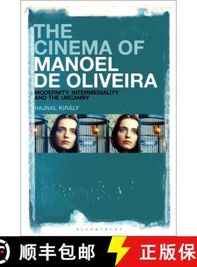 【3-4周达】The Cinema of Manoel de Oliveira: Modernity, Intermediality and the Uncanny [9781501378652]