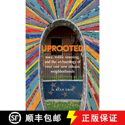 【3-4周达】Uprooted – Race, Public Housing, and the Archaeology of Four Lost New Orleans Neighborhoods [9780817320478]
