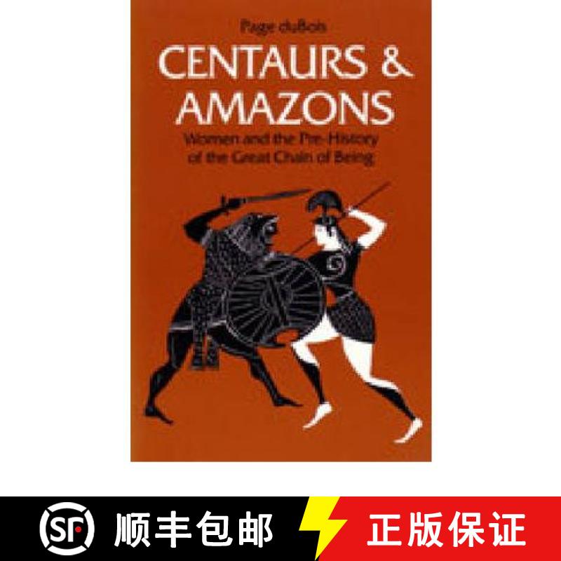 【3-4周达】Centaurs and Amazons: Women and the Pre-History of the Great Chain of Being [9780472081530]