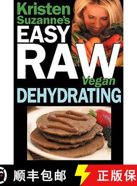 【3-4周达】Kristen Suzanne's EASY Raw Vegan Dehydrating: Delicious & Easy Raw Food Recipes for Dehydr... [9780981755687]