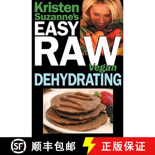 【3-4周达】Kristen Suzanne's EASY Raw Vegan Dehydrating: Delicious & Easy Raw Food Recipes for Dehydr... [9780981755687]