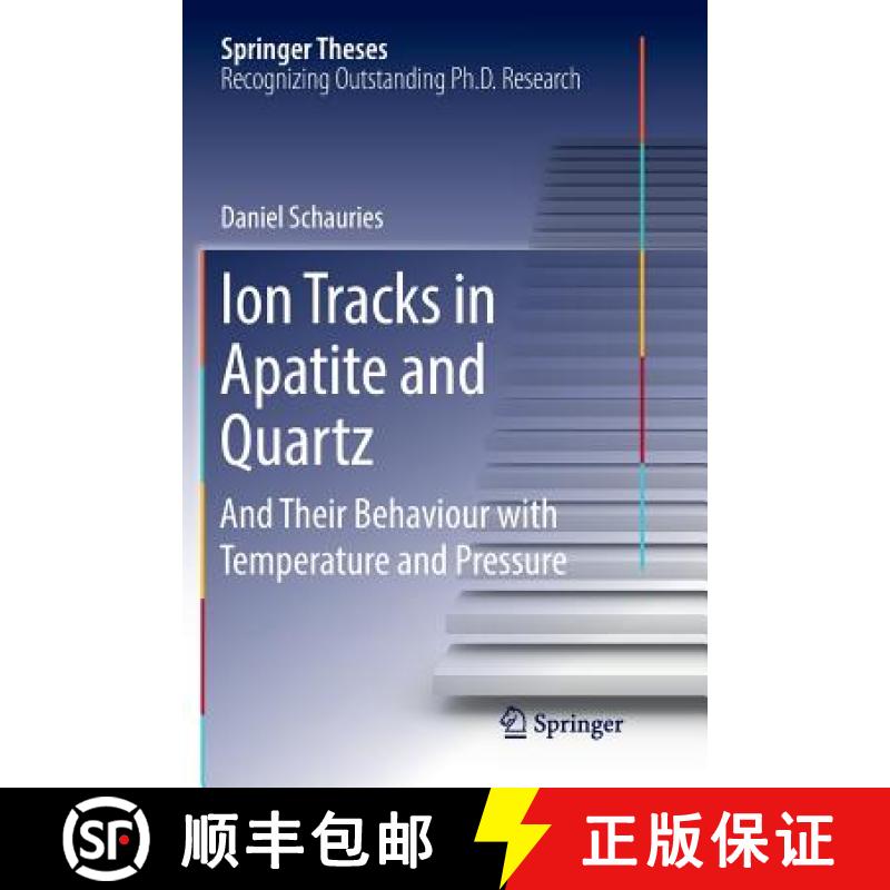 【4周达】Ion Tracks in Apatite and Quartz : And Their Behaviour with Temperature and Pressure [9783030071707]