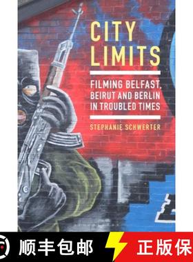 预订 City Limits: Filming Belfast, Beirut and Berlin in Troubled Times [9781501380457]