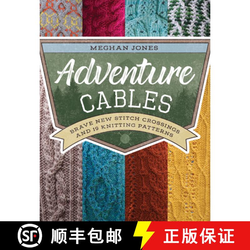 【3-4周达】Adventure Cables : Brave New Stitch Crossings and 19 Knitting Patterns [9780811739498]