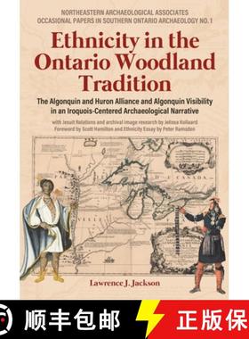 预订 Ethnicity in the Ontario Woodland Tradition: The Algonquin and Huron Alliance and Algonquin Visi... [9781779623904]