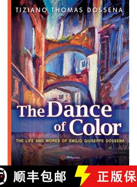 【3-4周达】The Dance of Color - The Life and Works of Emilio Giuseppe Dossena [9781948651493]
