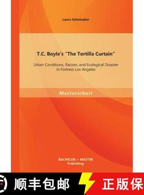 【3-4周达】T.C. Boyle's The Tortilla Curtain: Urban Conditions, Racism, and Ecological Disaster in Fo... [9783956841088]