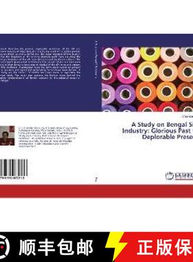 预订 A Study on Bengal Silk Industry: Glorious Past to Deplorable Present [9783330072213]