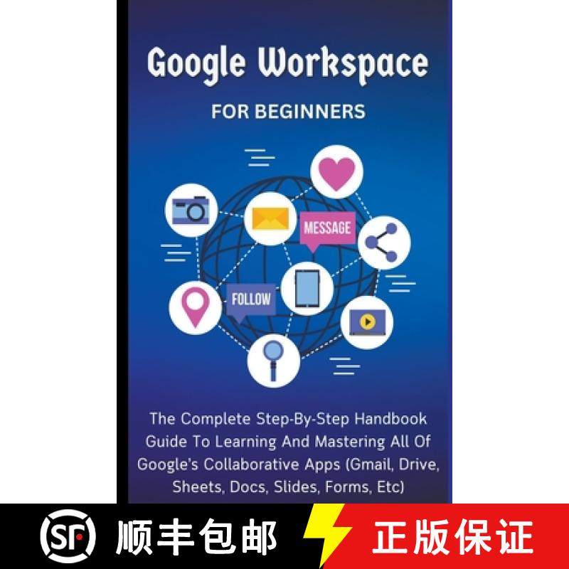 【3-4周达】Google Workspace For Beginners: The Complete Step-By-Step Handbook Guide To Learning And M... [9798223788010]