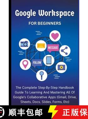 【3-4周达】Google Workspace For Beginners: The Complete Step-By-Step Handbook Guide To Learning And M... [9798223788010]