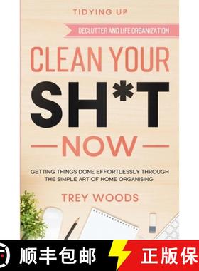 预订 Tidying Up: CLEAN YOUR SH*T NOW - Getting Things Done Effortlessly Through The Simple Art of Hom... [9781913710538]