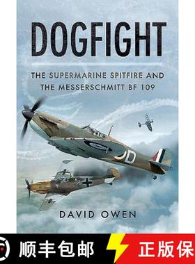 【3-4周达】Dogfight: The Supermarine Spitfire and the Messerschmitt Bf109 [9781473828063]