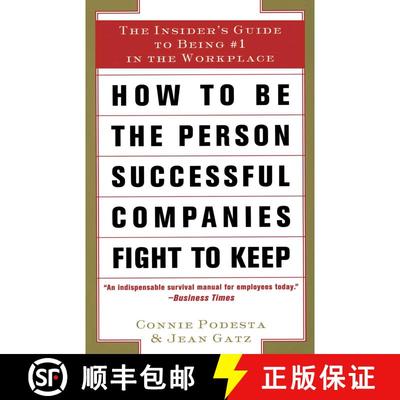 【3-4周达】How to Be the Person Successful Companies Fight to Keep: The Insider'S Guide To Being #1 i... [9780684840086]