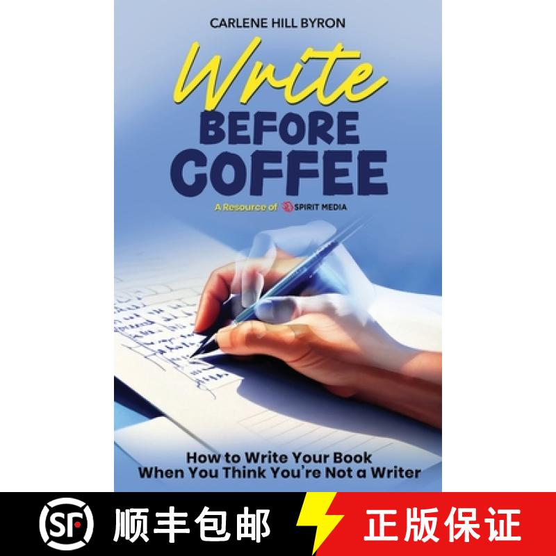 预订 Write Before Coffee : How to Write Your Book When You Think You're Not a Writer [9798893070330]