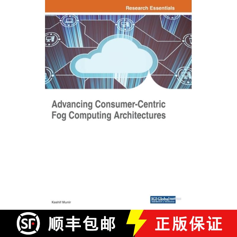 【3-4周达】Advancing Consumer-Centric Fog Computing Architectures [9781522586784]